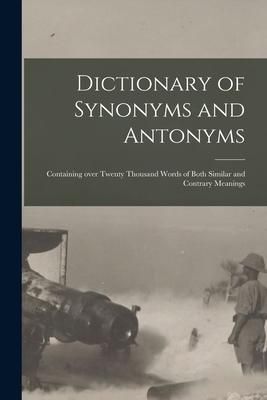 Produktbild: Dictionary of Synonyms and Antonyms: Containing Over Twenty Thousand Words of Both Similar and Contrary Meanings
