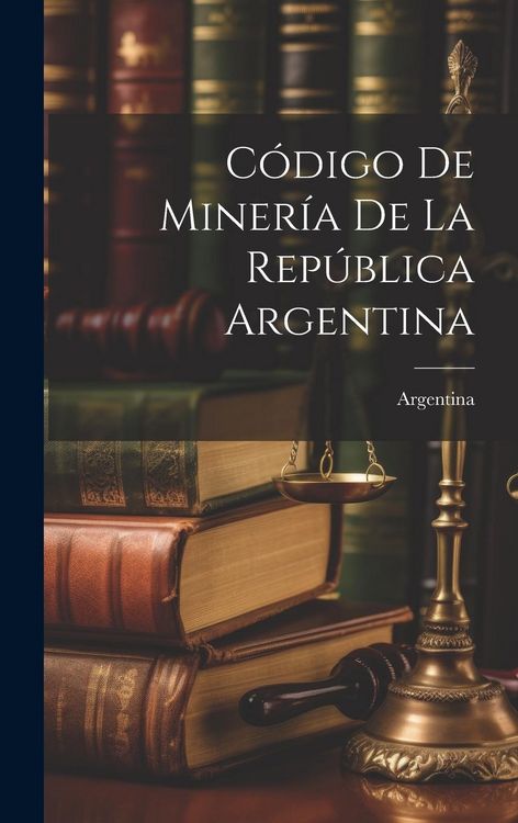 Produktbild: C&oacute;digo De Miner&iacute;a De La Rep&uacute;blica Argentina