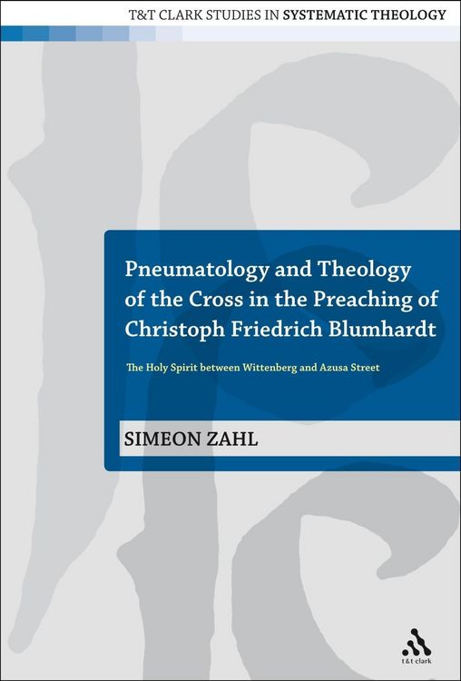 Produktbild: Pneumatology and Theology of the Cross in the Preaching of Christoph Friedrich Blumhardt
