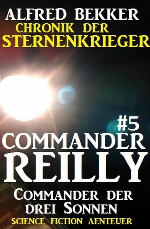 Produktbild: Commander Reilly #5: Commander der drei Sonnen: Chronik der Sternenkrieger