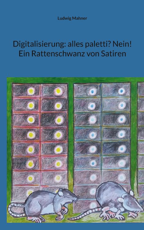 Produktbild: Digitalisierung: alles paletti? Nein! Ein Rattenschwanz von Satiren