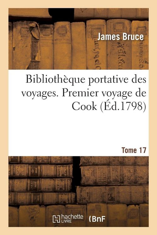 Produktbild: Biblioth&egrave;que Portative Des Voyages. Tome 17, Premier Voyage de Cook, Tome 4