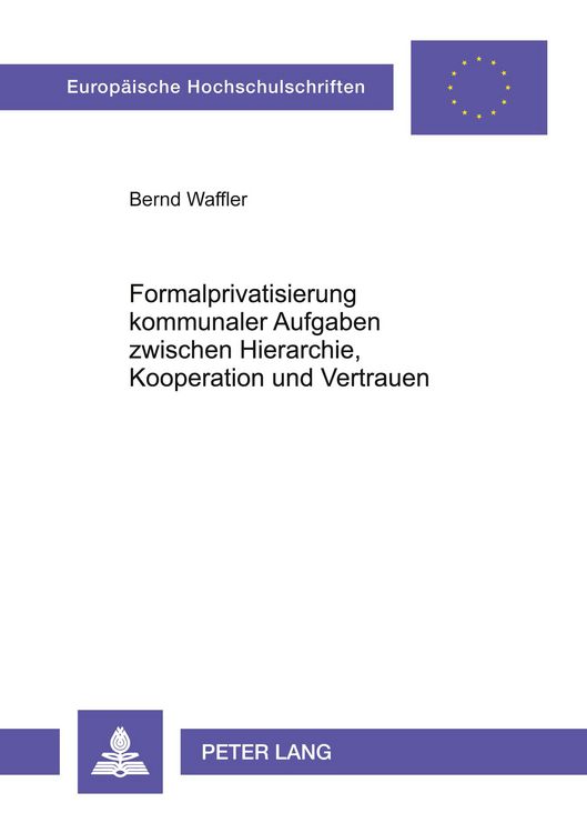 Produktbild: Formalprivatisierung kommunaler Aufgaben zwischen Hierarchie, Kooperation und Vertrauen