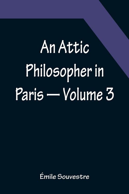Produktbild: An Attic Philosopher in Paris - Volume 3