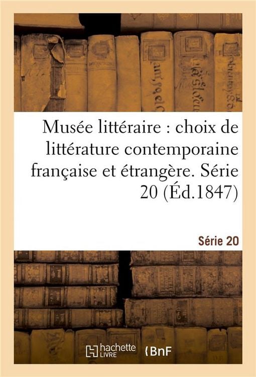 Produktbild: Mus&eacute;e Litt&eacute;raire, Choix de Litt&eacute;rature Contemporaine Fran&ccedil;aise Et &Eacute;trang&egrave;re. S&eacute;rie 20