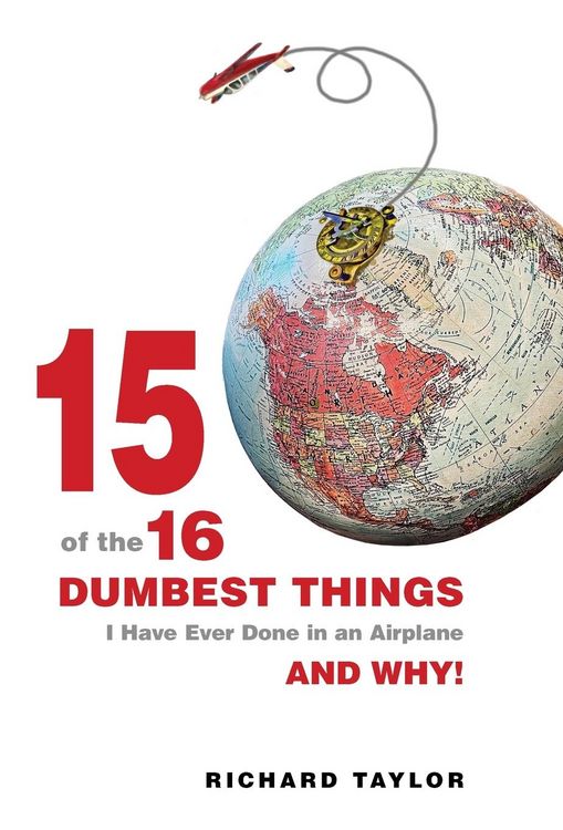 Produktbild: 15 Of The 16 Dumbest Things I Have Ever Done In an Airplane and Why!