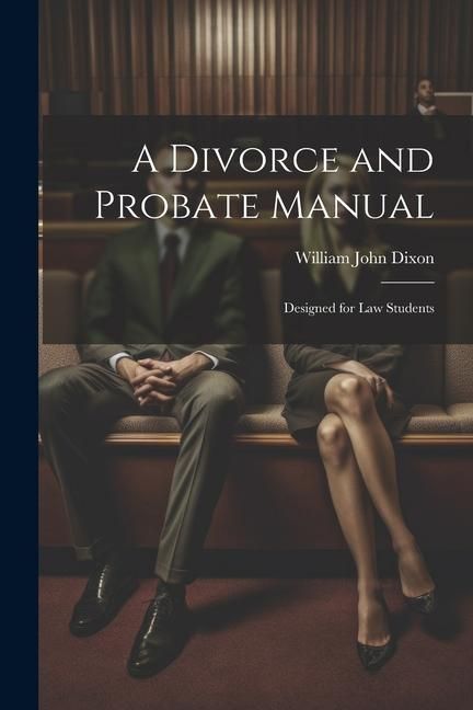 Produktbild: A Divorce and Probate Manual: Designed for Law Students