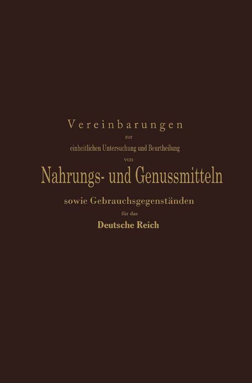 Produktbild: Vereinbarungen zur einheitlichen Untersuchung und Beurtheilung von Nahrungs- und Genussmitteln sowie Gebrauchsgegenst&auml;nden f&uuml;r das Deutsche Reich