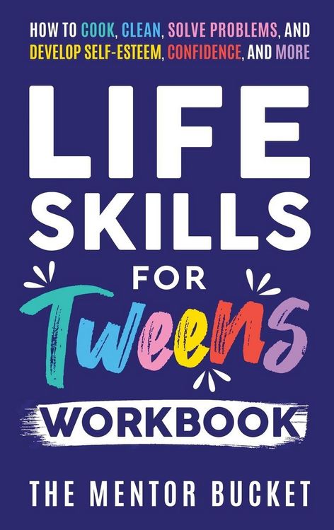 Produktbild: Life Skills for Tweens Workbook - How to Cook, Clean, Solve Problems, and Develop Self-Esteem, Confidence, and More | Essential Life Skills Every Pre-Teen Needs but Doesn't Learn in School