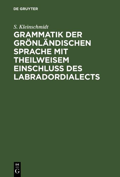 Produktbild: Grammatik der gr&ouml;nl&auml;ndischen Sprache mit theilweisem Einschluss des Labradordialects