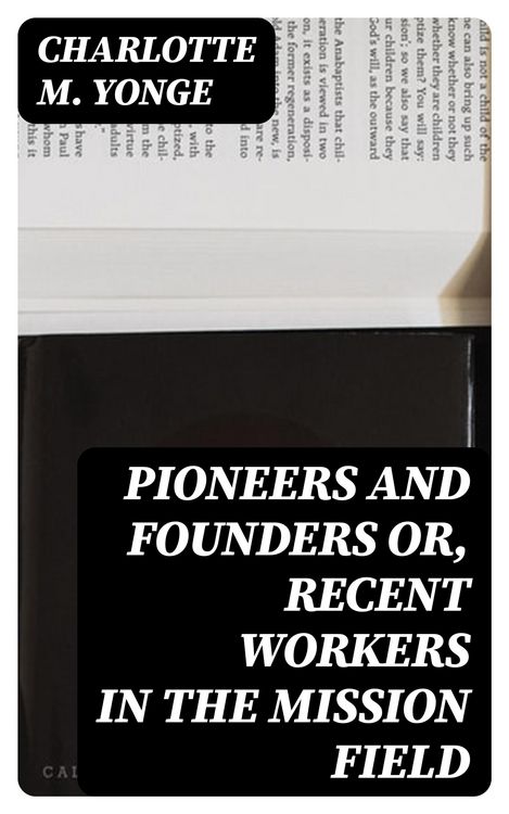 Produktbild: Pioneers and Founders or, Recent Workers in the Mission field