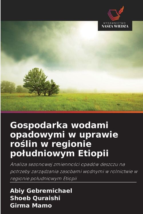 Produktbild: Gospodarka wodami opadowymi w uprawie ro&iquest;lin w regionie po&iquest;udniowym Etiopii