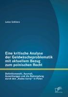 Produktbild: Eine kritische Analyse der Geldw&auml;scheproblematik mit aktuellem Bezug zum polnischen Recht: Definitionswahl, Ausma&szlig;, Auswirkungen und die Bek&auml;mpfung du