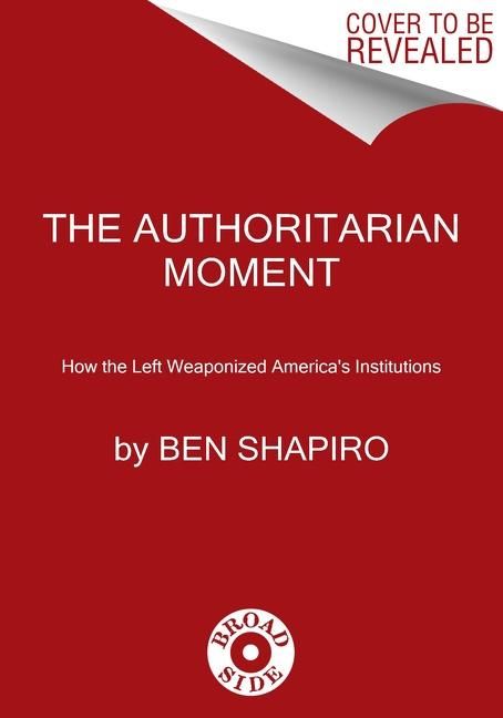 Produktbild: Shapiro, B: The Authoritarian Moment