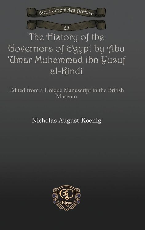 Produktbild: The History of the Governors of Egypt by Abu 'Umar Muhammad Ibn Yusuf Al-Kindi