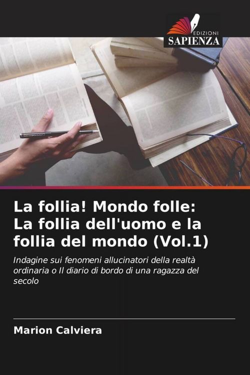 Produktbild: La follia! Mondo folle: La follia dell'uomo e la follia del mondo (Vol.1)