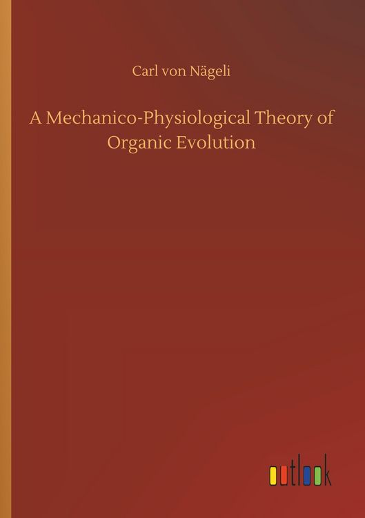 Produktbild: A Mechanico-Physiological Theory of Organic Evolution