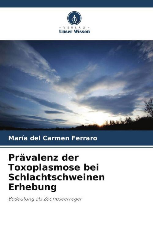 Produktbild: Pr&auml;valenz der Toxoplasmose bei Schlachtschweinen Erhebung
