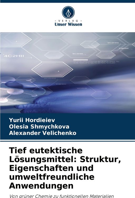Produktbild: Tief eutektische L&ouml;sungsmittel: Struktur, Eigenschaften und umweltfreundliche Anwendungen