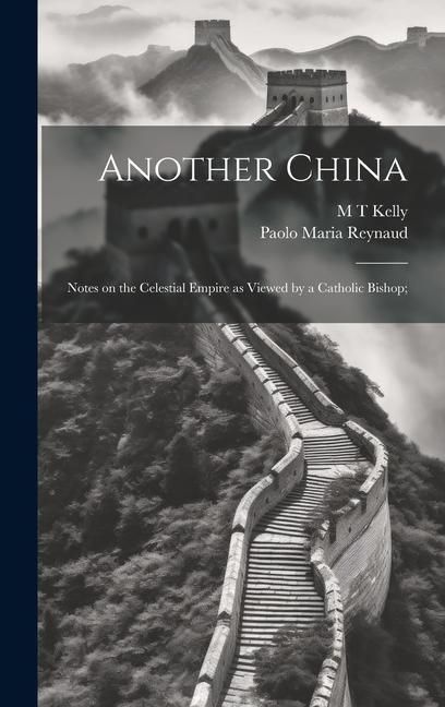 Produktbild: Another China; Notes on the Celestial Empire as Viewed by a Catholic Bishop;