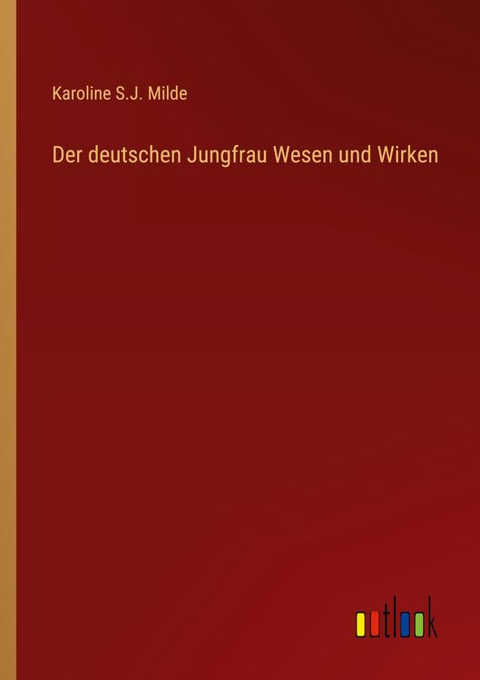 Produktbild: Der deutschen Jungfrau Wesen und Wirken