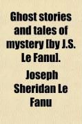 Produktbild: Ghost Stories and Tales of Mystery [By J.S. Le Fanu].