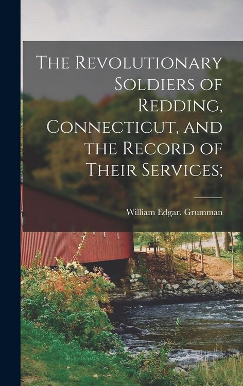 Produktbild: The Revolutionary Soldiers of Redding, Connecticut, and the Record of Their Services;