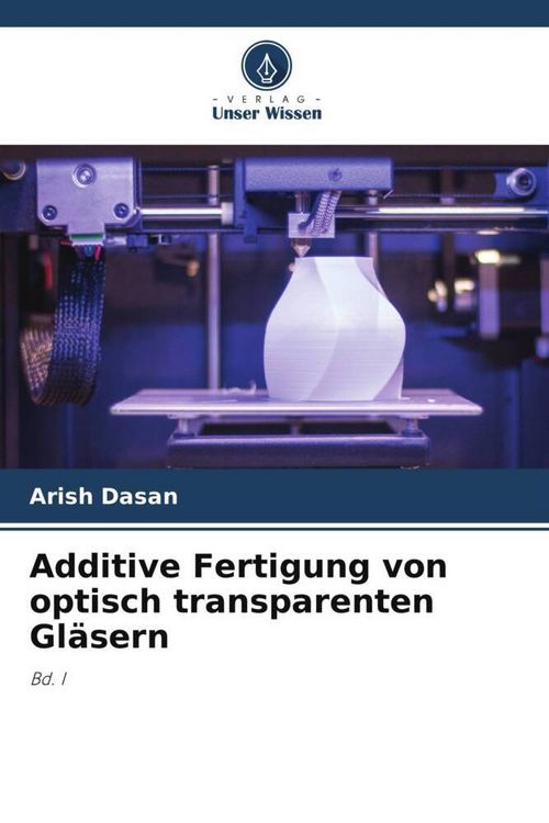 Produktbild: Additive Fertigung von optisch transparenten Gl&auml;sern