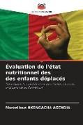 Produktbild: &Eacute;valuation de l'&eacute;tat nutritionnel des des enfants d&eacute;plac&eacute;s