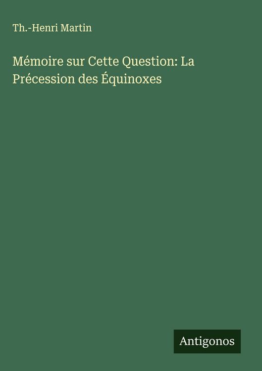 Produktbild: M&eacute;moire sur Cette Question: La Pr&eacute;cession des &Eacute;quinoxes