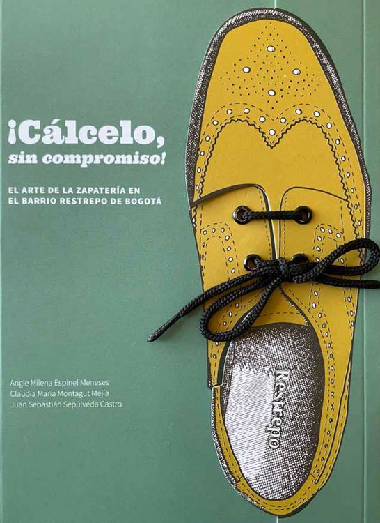 Produktbild: C&aacute;lcelo sin compromiso. El arte de la zapater&iacute;a en el barrio Restrepo en Bogot&aacute;