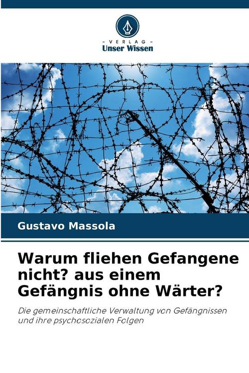 Produktbild: Warum fliehen Gefangene nicht? aus einem Gef&auml;ngnis ohne W&auml;rter?