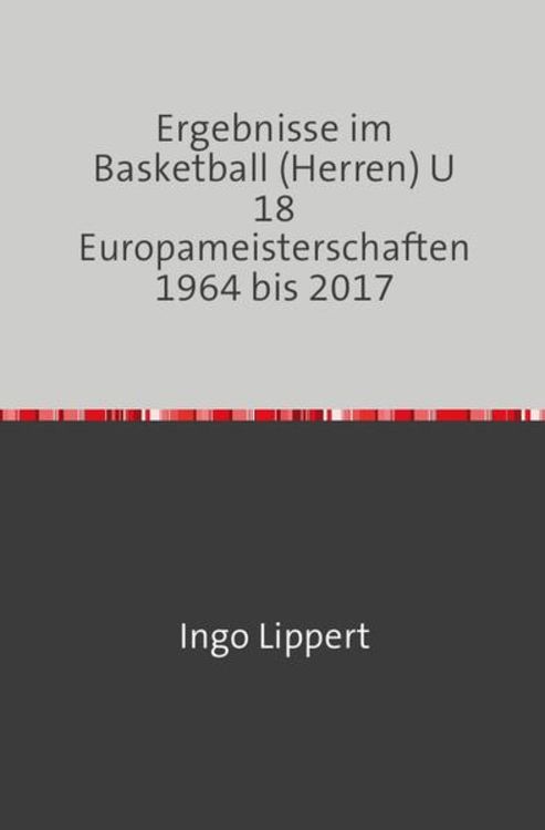 Produktbild: Sportstatistik / Ergebnisse im Basketball (Herren) U 18 Europameisterschaften 1964 bis 2017