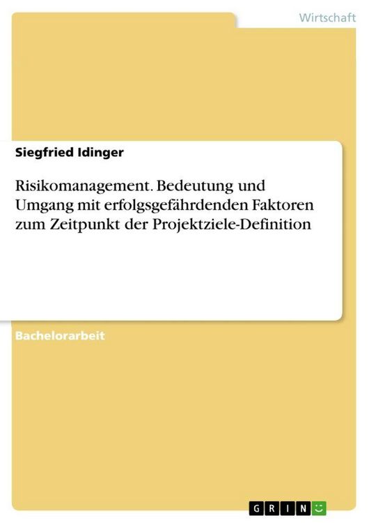 Produktbild: Risikomanagement. Bedeutung und Umgang mit erfolgsgef&auml;hrdenden Faktoren zum Zeitpunkt der Projektziele-Definition