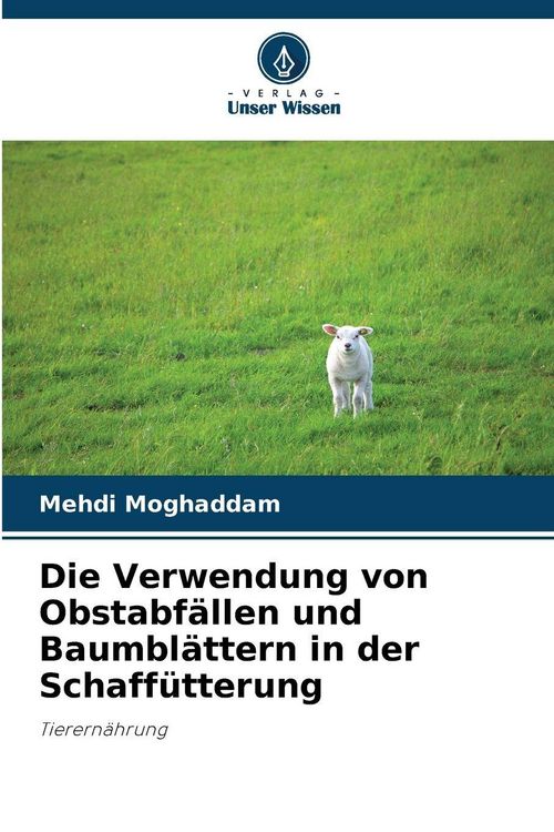 Produktbild: Die Verwendung von Obstabf&auml;llen und Baumbl&auml;ttern in der Schaff&uuml;tterung