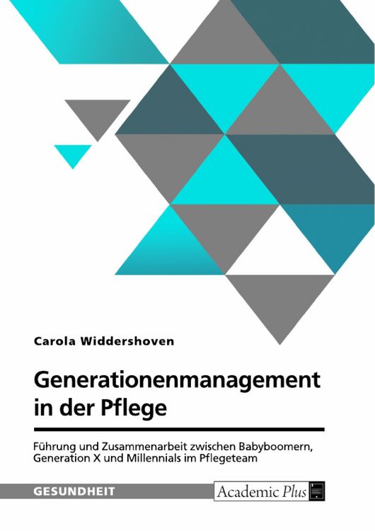 Produktbild: Generationenmanagement in der Pflege. F&uuml;hrung und Zusammenarbeit zwischen Babyboomern, Generation X und Millennials im Pflegeteam