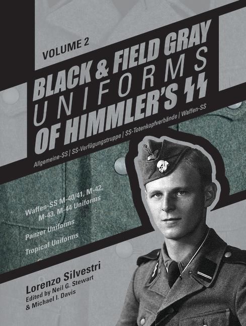 Produktbild: Black and Field Gray Uniforms of Himmler's Ss: Allgemeine-SS - Ss-Verf&uuml;gungstruppe - Ss-Totenkopfverb&auml;nde - Waffen-SS Vol. 2