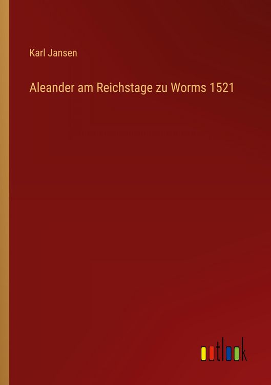Produktbild: Aleander am Reichstage zu Worms 1521