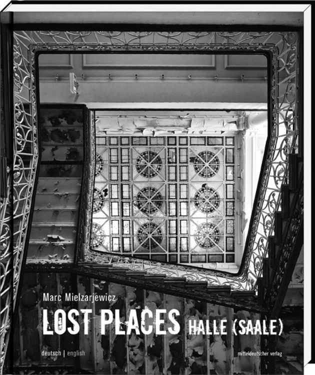 Bild vom Artikel Lost Places Halle (Saale) vom Autor Marc Mielzarjewicz