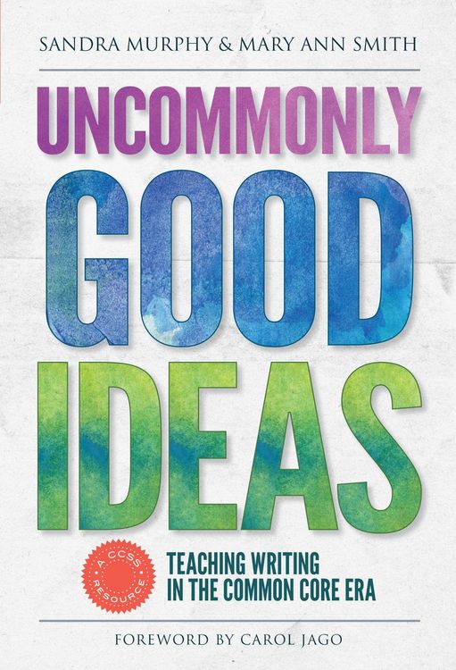 Produktbild: Uncommonly Good Ideas--Teaching Writing in the Common Core Era