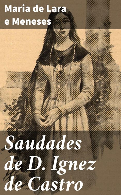 Produktbild: Saudades de D. Ignez de Castro