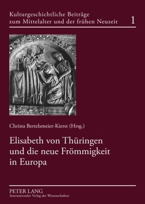 Produktbild: Elisabeth von Th&uuml;ringen und die neue Fr&ouml;mmigkeit in Europa