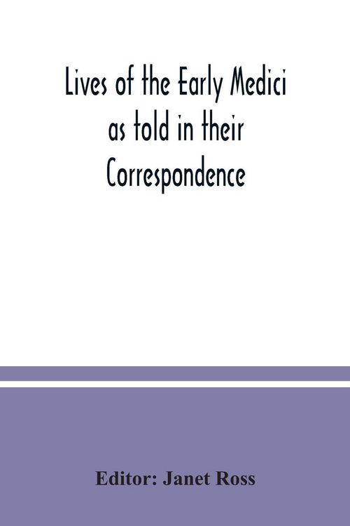 Produktbild: Lives of the early Medici as told in their correspondence
