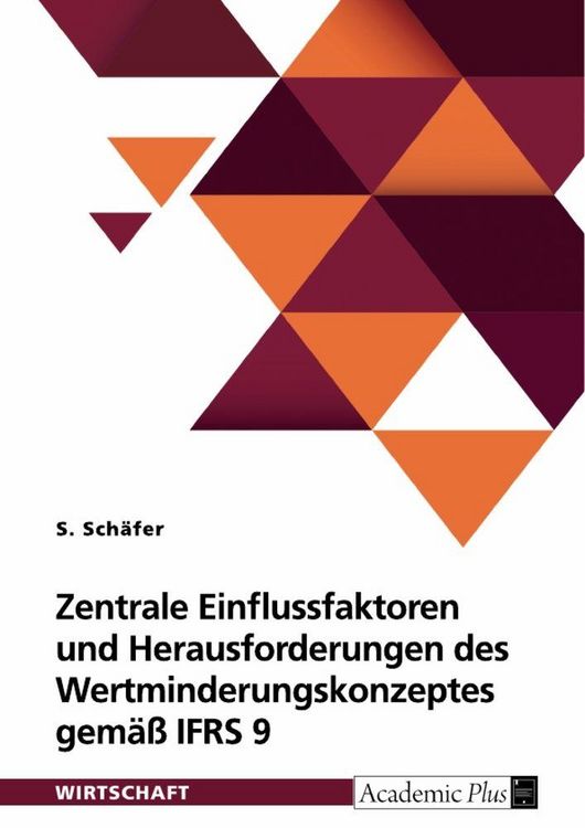 Produktbild: Zentrale Einflussfaktoren und Herausforderungen des Wertminderungskonzeptes gem&auml;&szlig; IFRS 9