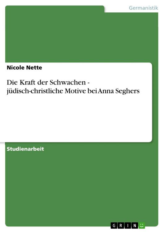 Produktbild: Die Kraft der Schwachen - j&uuml;disch-christliche Motive bei Anna Seghers