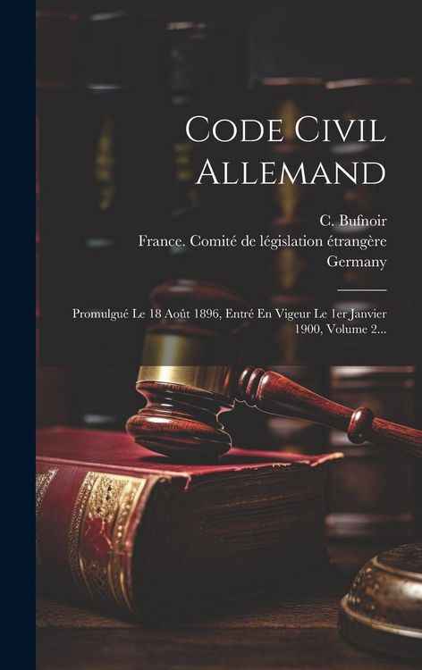 Produktbild: Code Civil Allemand: Promulgu&eacute; Le 18 Ao&ucirc;t 1896, Entr&eacute; En Vigeur Le 1er Janvier 1900, Volume 2...