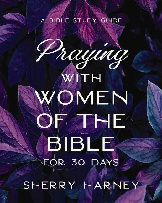 Produktbild: Praying with Women of the Bible for 30 Days
