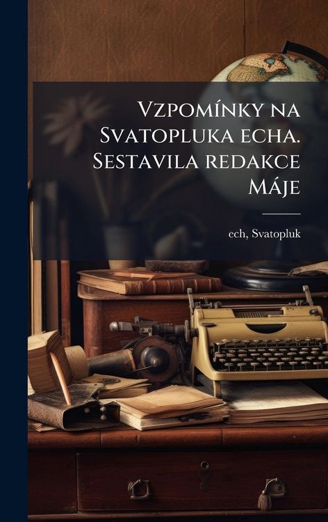 Produktbild: Vzpom&Atilde;-nky na Svatopluka echa. Sestavila redakce M&agrave;je