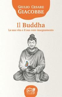 Produktbild: Il Buddha. La sua vita e il suo vero insegnamento