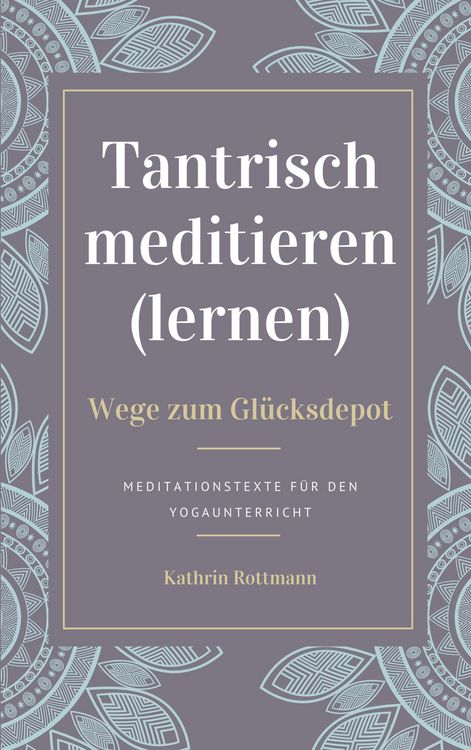 Produktbild: Tantrisch meditieren lernen, Wege zum Gl&uuml;cksdepot